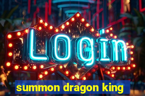 summon dragon king