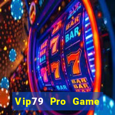 Vip79 Pro Game Bài Slot