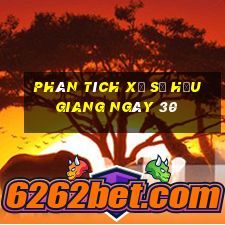 Phân tích Xổ Số hậu giang ngày 30