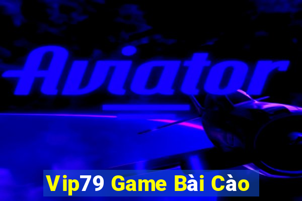 Vip79 Game Bài Cào