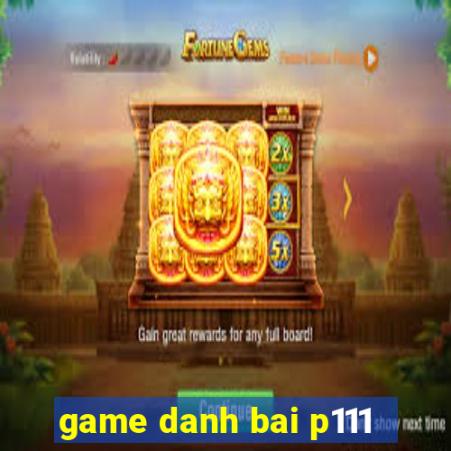 game danh bai p111