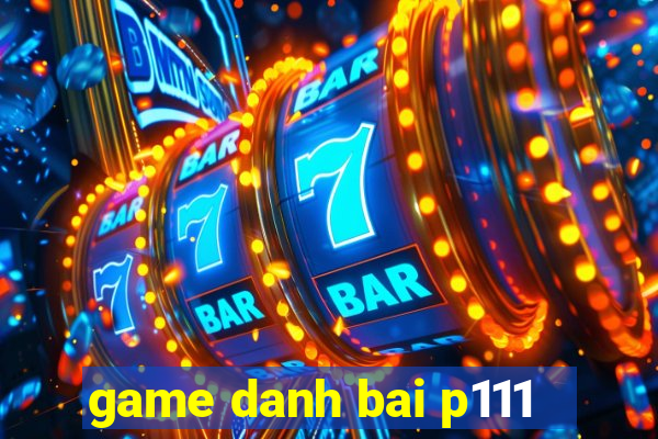 game danh bai p111