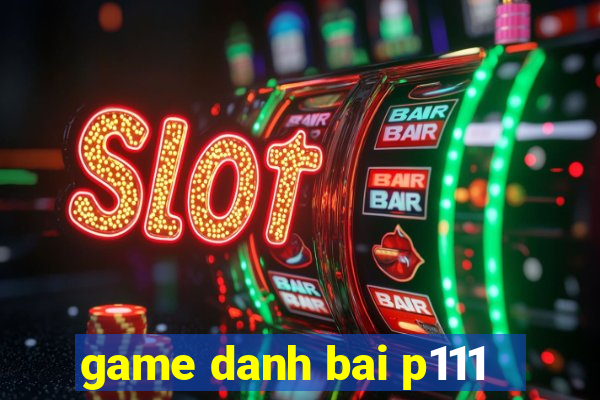 game danh bai p111