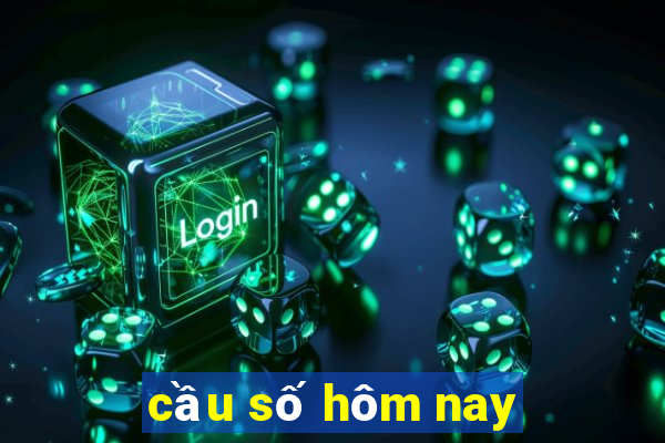 cầu số hôm nay