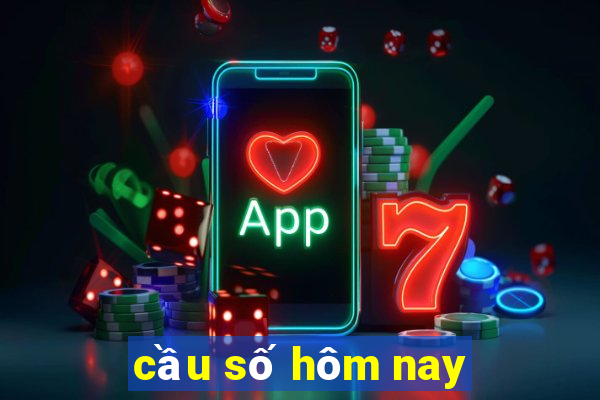 cầu số hôm nay