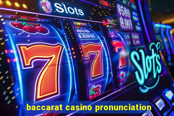 baccarat casino pronunciation