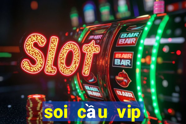 soi cầu vip miền nam