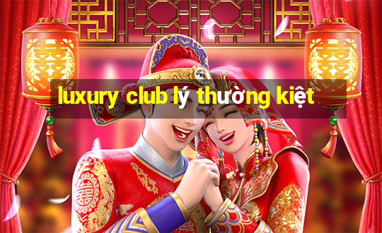 luxury club lý thường kiệt