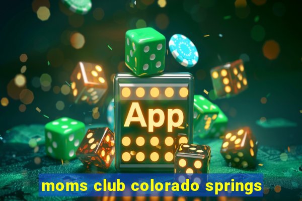 moms club colorado springs