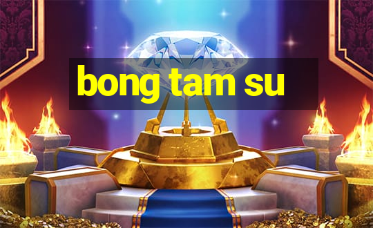 bong tam su