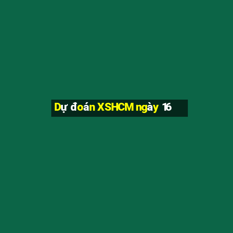 Dự đoán XSHCM ngày 16