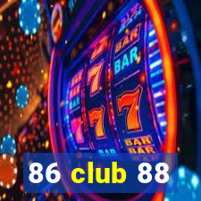 86 club 88