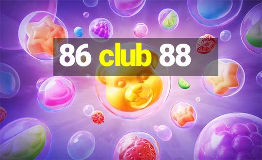 86 club 88