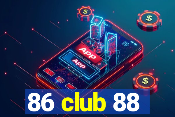 86 club 88