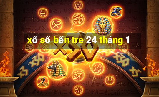 xổ số bến tre 24 tháng 1