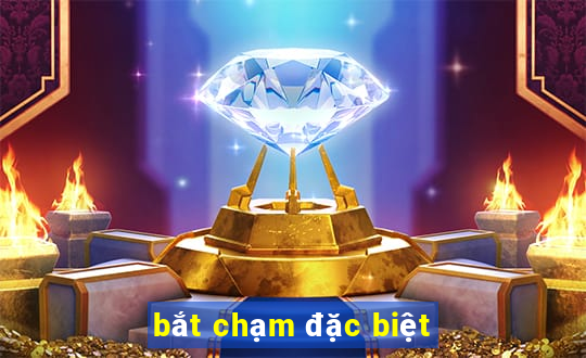 bắt chạm đặc biệt