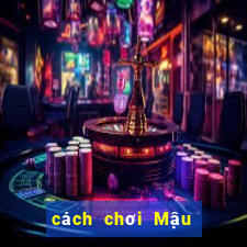 cách chơi Mậu Binh thắng 100