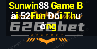 Sunwin88 Game Bài 52Fun Đổi Thưởng