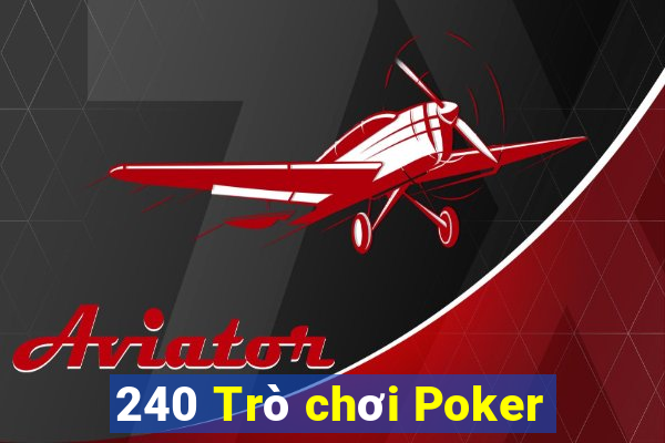 240 Trò chơi Poker