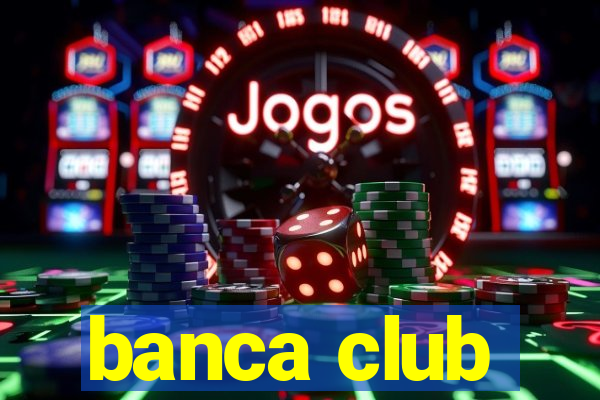 banca club