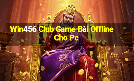 Win456 Club Game Bài Offline Cho Pc