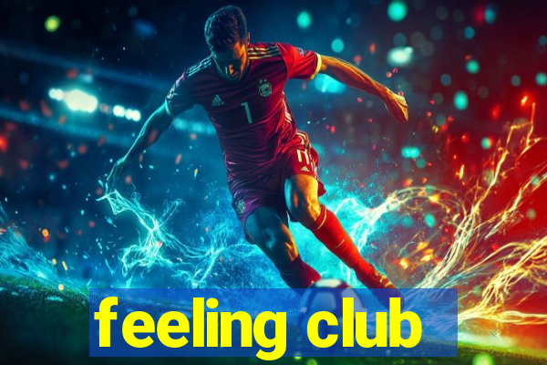 feeling club