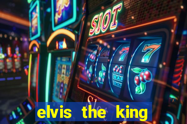 elvis the king slot machine