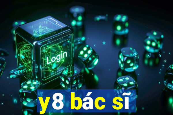 y8 bác sĩ