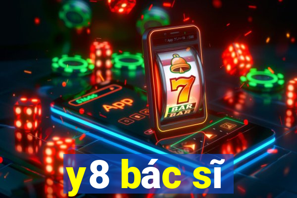 y8 bác sĩ