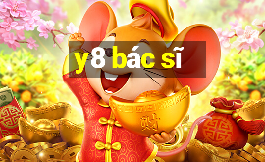 y8 bác sĩ