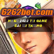 Nổ Hũ 2022 Tải Game Bài Đổi Thưởng