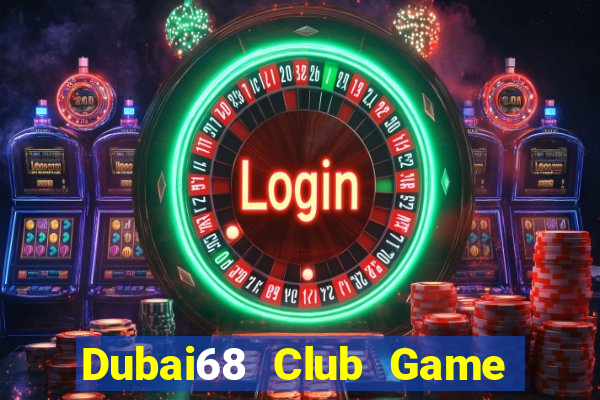 Dubai68 Club Game Bài Trực Tuyến