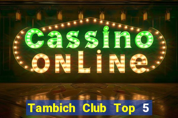 Tambich Club Top 5 Game Bài Đổi Thưởng