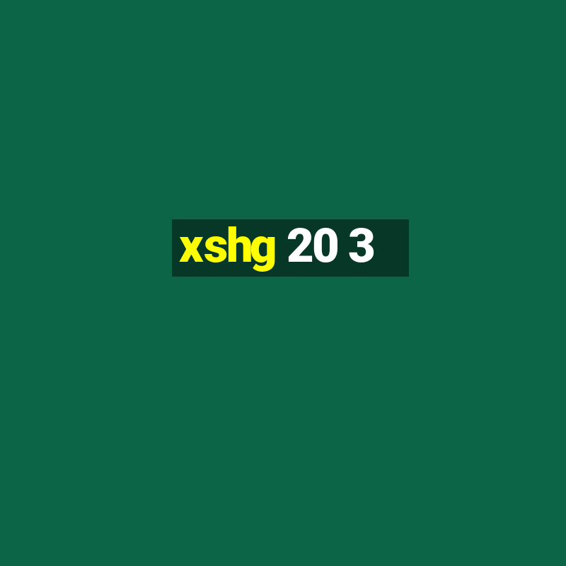 xshg 20 3