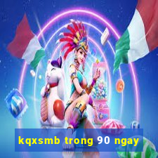 kqxsmb trong 90 ngay