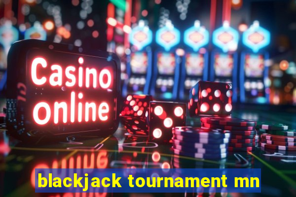 blackjack tournament mn