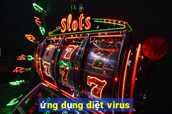 ứng dụng diệt virus