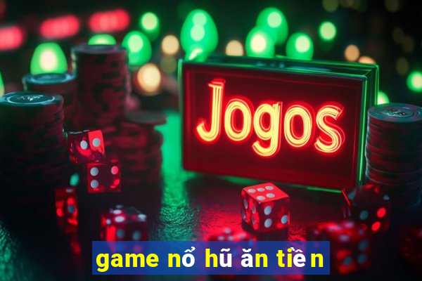 game nổ hũ ăn tiền