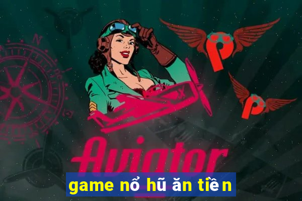 game nổ hũ ăn tiền