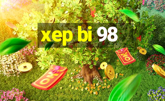 xep bi 98