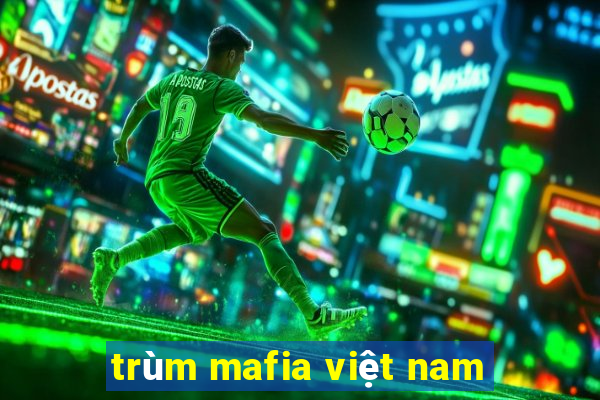 trùm mafia việt nam