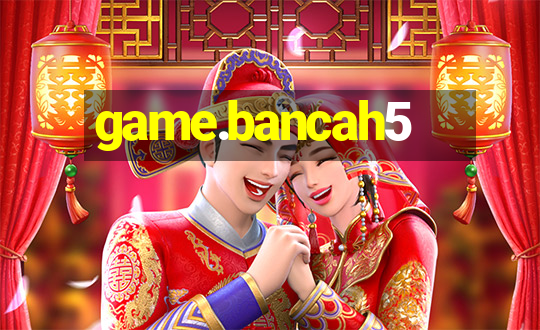 game.bancah5