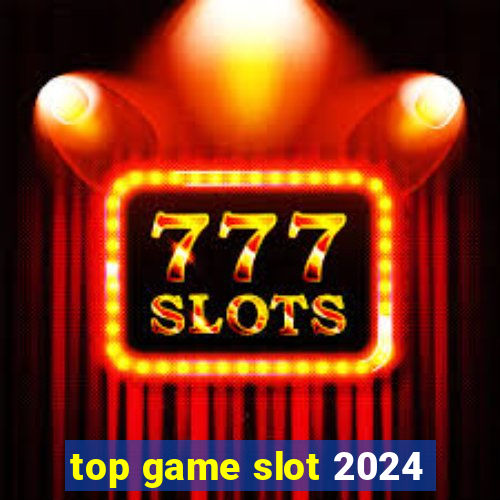 top game slot 2024