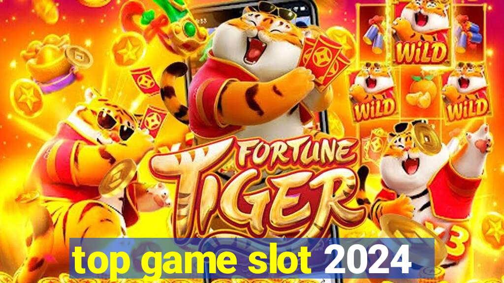 top game slot 2024