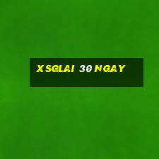 xsglai 30 ngay