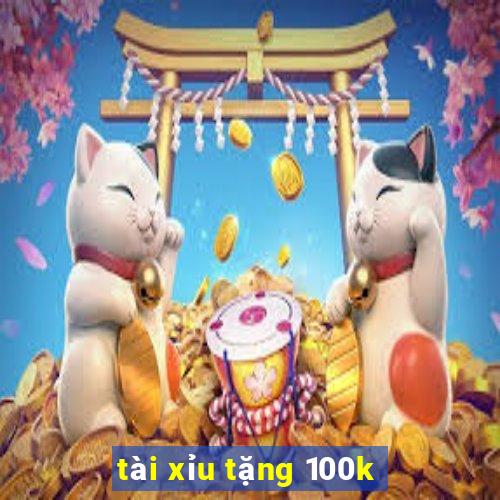 tài xỉu tặng 100k