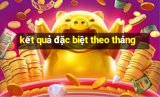 kết quả đặc biệt theo tháng