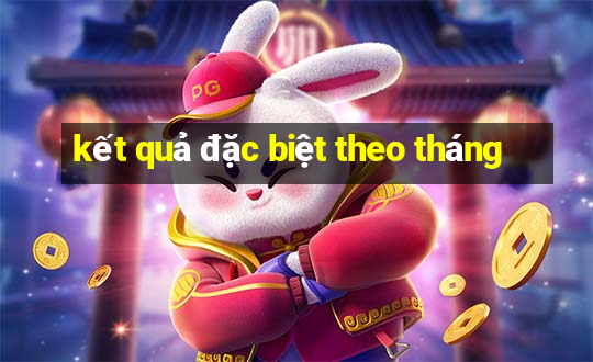 kết quả đặc biệt theo tháng