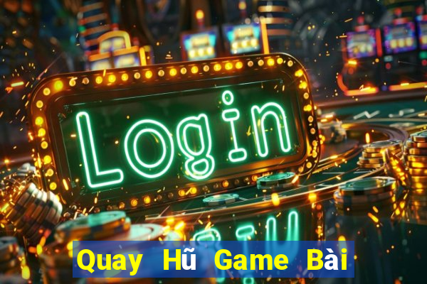 Quay Hũ Game Bài Tiến Lên