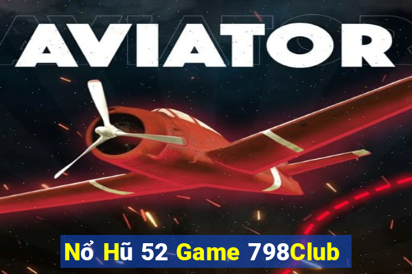 Nổ Hũ 52 Game 798Club